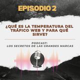 Episodio 2 | Qué es la temperatura del tráfico web y para qué sirve