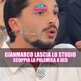 Uomini e Donne: Gianmarco Lascia Lo Studio, Scoppia La Polemica!