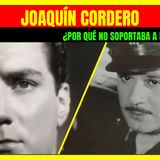 ⭐️¿Por qué JOAQUÍN CORDERO no soportaba a PEDRO INFANTE?⭐️