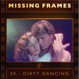 Episode 39 - Dirty Dancing