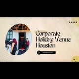 The Blueprint for Houston Corporate Holiday Events