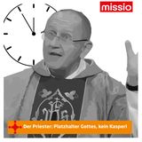 Der Priester: Platzhalter Gottes, kein Kasperl