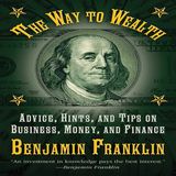 The Way to Wealth by Benjamin Franklin