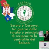 Serbia e Cossovo, tra guerra delle targhe e principio di reciprocità la centralità dei Balcani