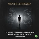 El Túnel: Crónica de un Amor Obsesivo y una Mente en Llamas