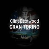 Gran Torino - Il Testamento Cinematografico di Clint Eastwood
