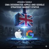 UK Competition and Markets Authority (CMA) designate Apple and Google with Strategic Market Status