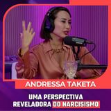 Mulheres Pod 73 | ANDRESSA TAKETA -  Uma Perspectiva Reveladora do Narcisismo 🧠💬