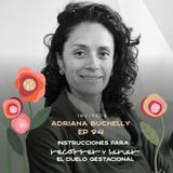 EP094 Transitar y sanar un duelo gestacional - Adriana Buchelly - María José Ramírez Botero