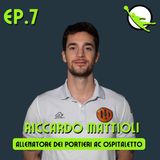Ep. 7 - Riccardo Mattioli - Allenatore dei portieri AC Ospitaletto