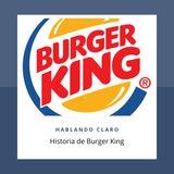 La Historia de Burger King  (No es una compañía Americana)