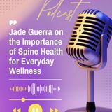Jade Guerra on the Importance of Spine Health for Everyday Wellness