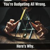 You're BUDGETING All WRONG. Here's Why.