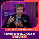 Mulheres Pod #084 | DR.ALEXANDRE AMATO - Causas, Sintomas e Tratamentos do Lipedema 🌟