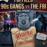 90s Gangs vs The FBI  TRIPLE EPISODE  The FBI Files