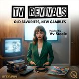 TV Revivals - Rediscover the shows that came back with Vv Steele
