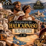 Las siete maravillas del mundo antiguo - Mausoleo de Halicarnaso - El mundo antes de la maravilla 2-10
