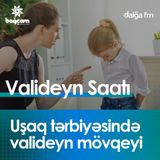 "Uşaq tərbiyəsində valideyn mövqeyi"  I Valideyn saatı #20