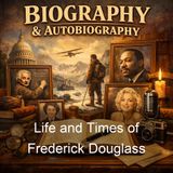 Life and Times of Frederick Douglass - Frederick Douglass - Part 3