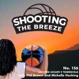 No. 156: Live Pod UC Caps Vs Townsville Fire with Michelle Hocking & Phil Brown