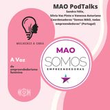 À Conversa com Sandra Félix, Sílvia Vaz Pinto e Vanessa Asturiano, "Somos MAO, todas empreendedoras" (Portugal)