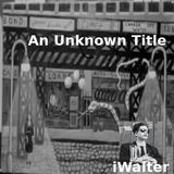 iWalter: An Unknown Title