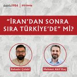 "İran'dan Sonra Sıra Türkiye'de" mi? | Mehmet Akif Koç | 2'li Görüş #74