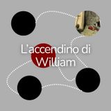 L'accendino di William