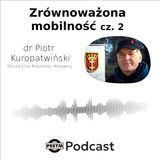 Zrównoważona mobilność - dr Piotr Kuropatwiński, cz. 2