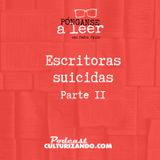 E41 • Escritoras suicidas, parte 2 • Literatura • Culturizando 