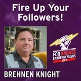 How to Turn Your Followers into RABID Fans - Brehnen Knight