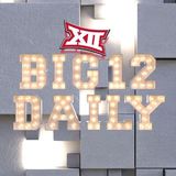 Big 12 Daily: Aug 25, 2022 Week 0 Episode 4