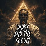 EOT 50 – DIDDY AND THE OCCULT