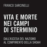 Franco Sarcinelli "Vita e morte nei campi di sterminio"