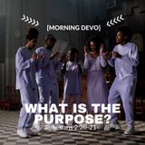 What is the Purpose? [Morning Devo]