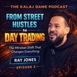 Is Hustle Culture Dead? Street Hustles to Day Trading | Ray Jones  (E003)