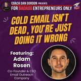 Cold Email Isn’t Dead, You’re Just Doing It Wrong - Adam Rosen