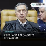 Editorial: As falácias pró-aborto de Barroso