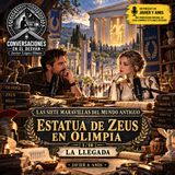 Las siete maravillas del mundo antiguo - Estatua de Zeus en Olimpia - La llegada 1-10