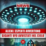 Alieni, Esperti Avvertono: Giganti Ufo Avvistati nel Cielo!