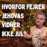 #211 Hvorfor fejrer Jehovas Vidner ikke jull?