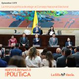 La minucia política de elegir al Consejo Nacional Electoral