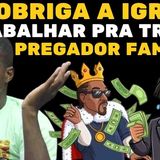 Ele obriga a igreja a trabalhar para trazer um pregador famoso