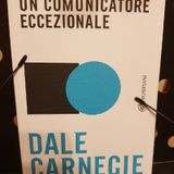 D. Carnegie: Come Diventare Un Comunicatore Eccezionale: Facciamo Attenzione Al Nostro Atteggiamento