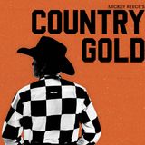 Special Report: Mickey Reece on Country Gold
