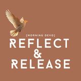 Reflect & Release [Morning Devo]