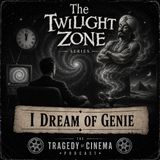 The Twilight Zone Series: I Dream of Genie