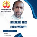 BREAKING FREE FROM WORRY!