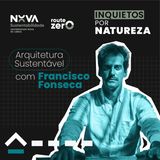 Arquitetura Sustentável com Francisco Fonseca