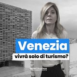 Venezia è ancora una città o sta diventando un museo?